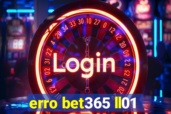 erro bet365 ll01